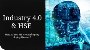 Industry 4.0 & HSE _How AI and ML Are Reshaping Safety Forever